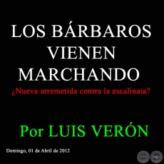 LOS BRBAROS VIENEN MARCHANDO - Nueva arremetida contra la escalinata? - Por LUIS VERN - Domingo, 01 de Abril de 2012 